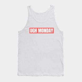 UGH MONDAY Tank Top